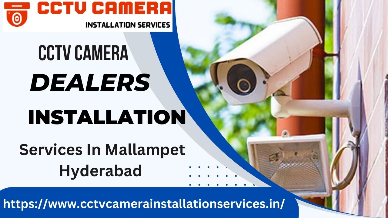 CCTV Camera Dealers And Installation Services in Mallampet Hyderabad