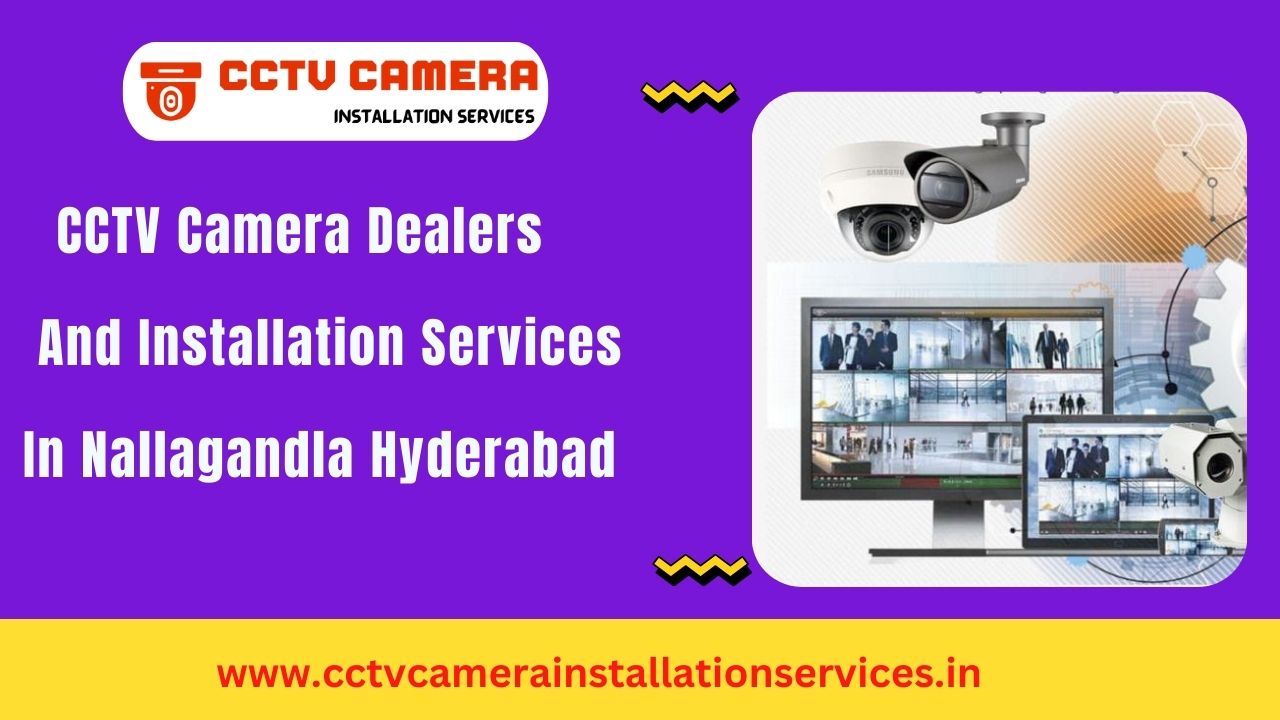 CCTV Dealers and Installation and Repair Services in Nallagandla