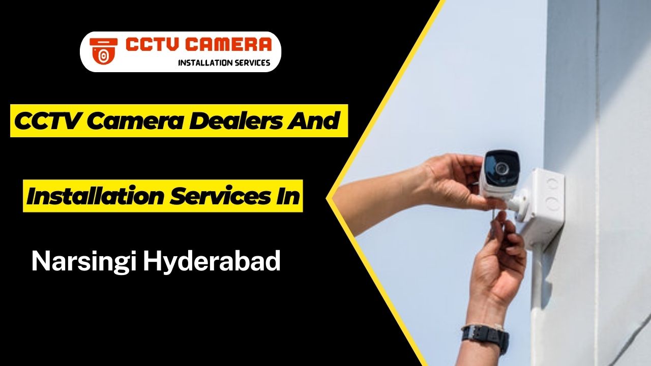CCTV Dealers and Installation and Repair Services in Narsingi